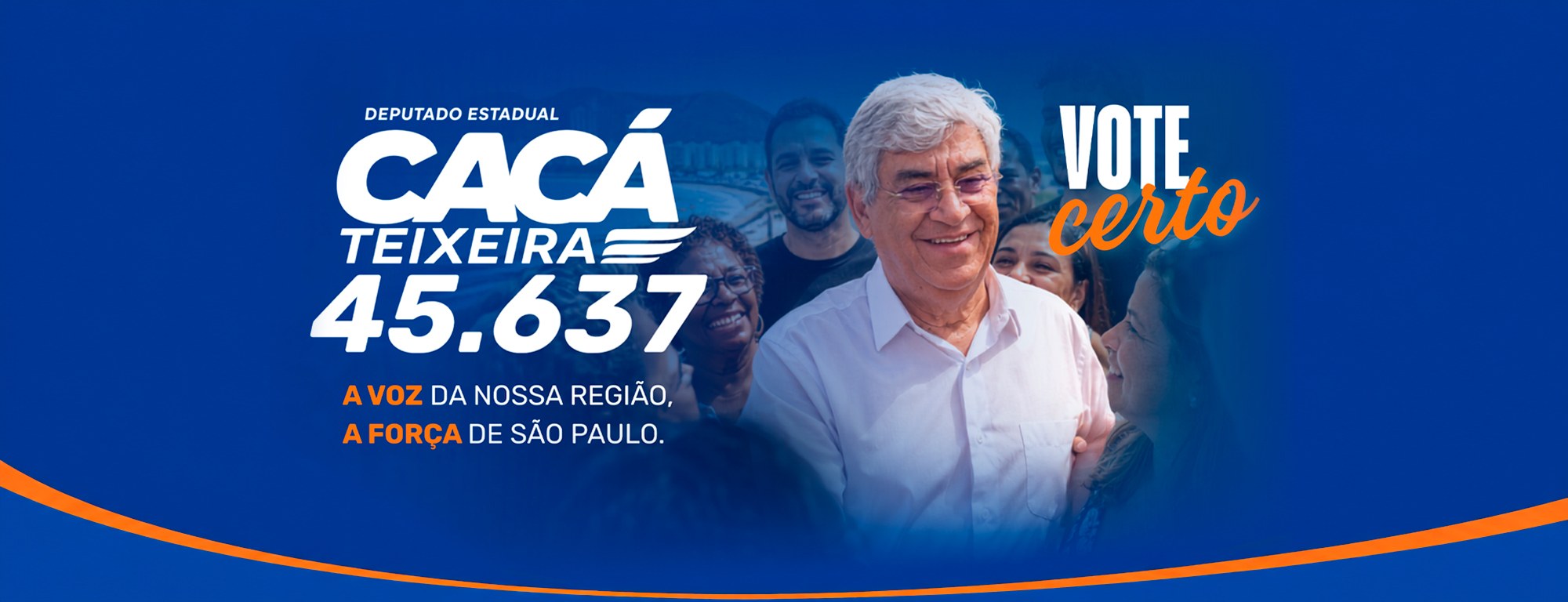 Cacá Teixeira 45.637, Deputado Estadual — A voz da nossa região, a força de São Paulo. Vote certo.